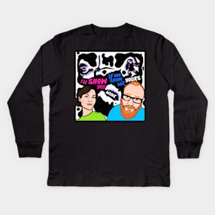 I'll Show You Mine If You Show Me Yours Kids Long Sleeve T-Shirt